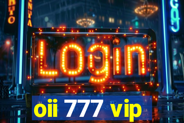 oii 777 vip
